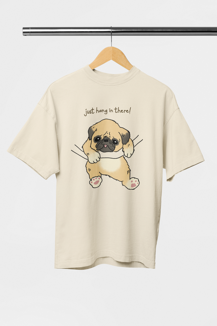 "JUST HANG IN THERE" PUG OVERSIZED TEE – Chill Vibes & Pup Love